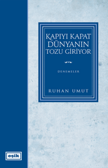 Kapıyı Kapat Dünyanın Tozu Giriyor | Ruhan Umut