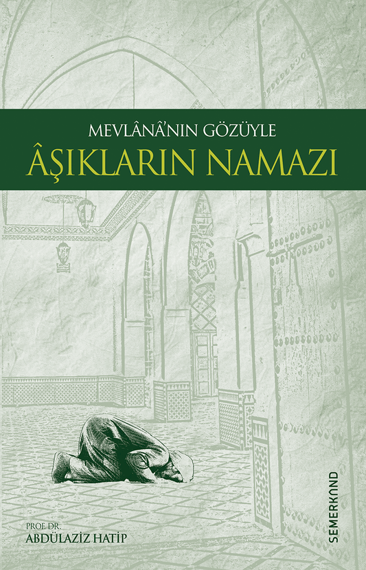 Mevlananın Gözüyle Aşıkların Namazı | Mevlana Celaleddin-i Rumi