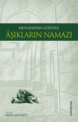 Mevlananın Gözüyle Aşıkların Namazı | Mevlana Celaleddin-i Rumi