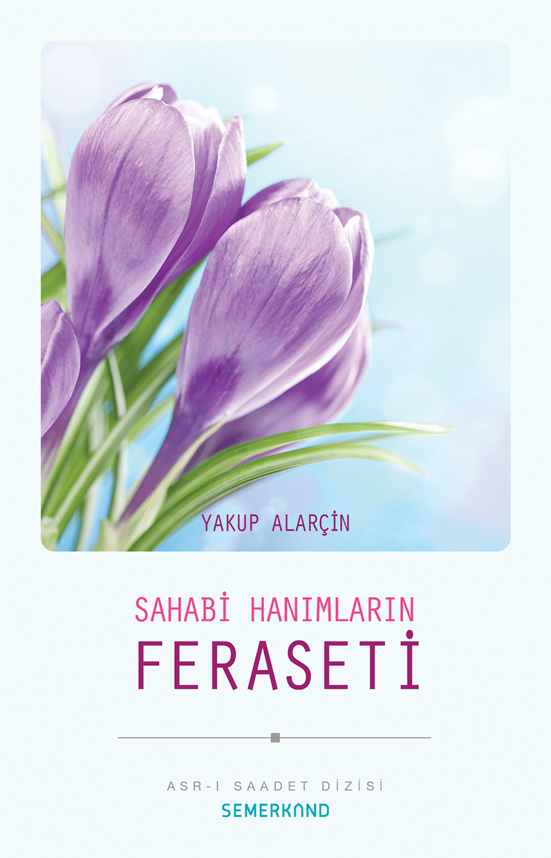 Sahabi Hanımların Feraseti | Yakup Alarçin