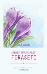 Sahabi Hanımların Feraseti | Yakup Alarçin