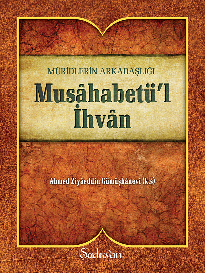 Musahabetül İhvan | Ahmed Ziyaeddin Gümüşhanevi