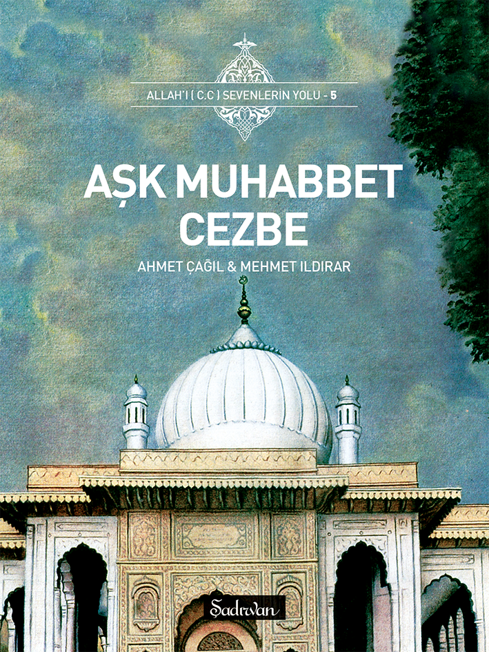 Aşk Muhabbet Cezbe | Dr. Ahmet Çağıl | Mehmet Ildırar