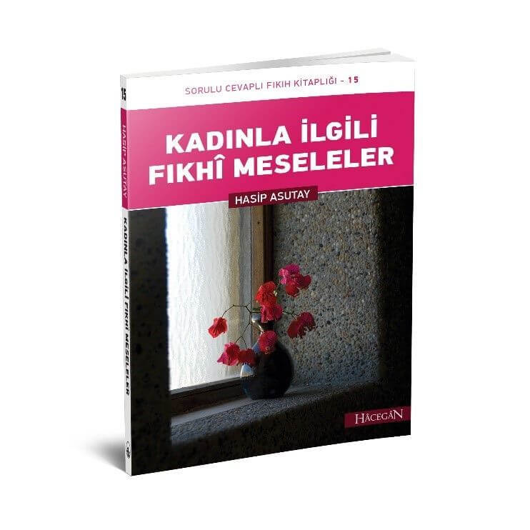 Kadınla İlgili Fıkhi Meseleler | Hasip Asutay