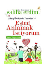 Eşimi Anlamak İstiyorum / Aile İçi İletişimin Temelleri 1