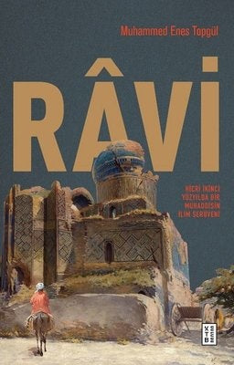 Ravi - Hicri İkinci Yüzyilda Bir Muhaddisin İlim Serüveni