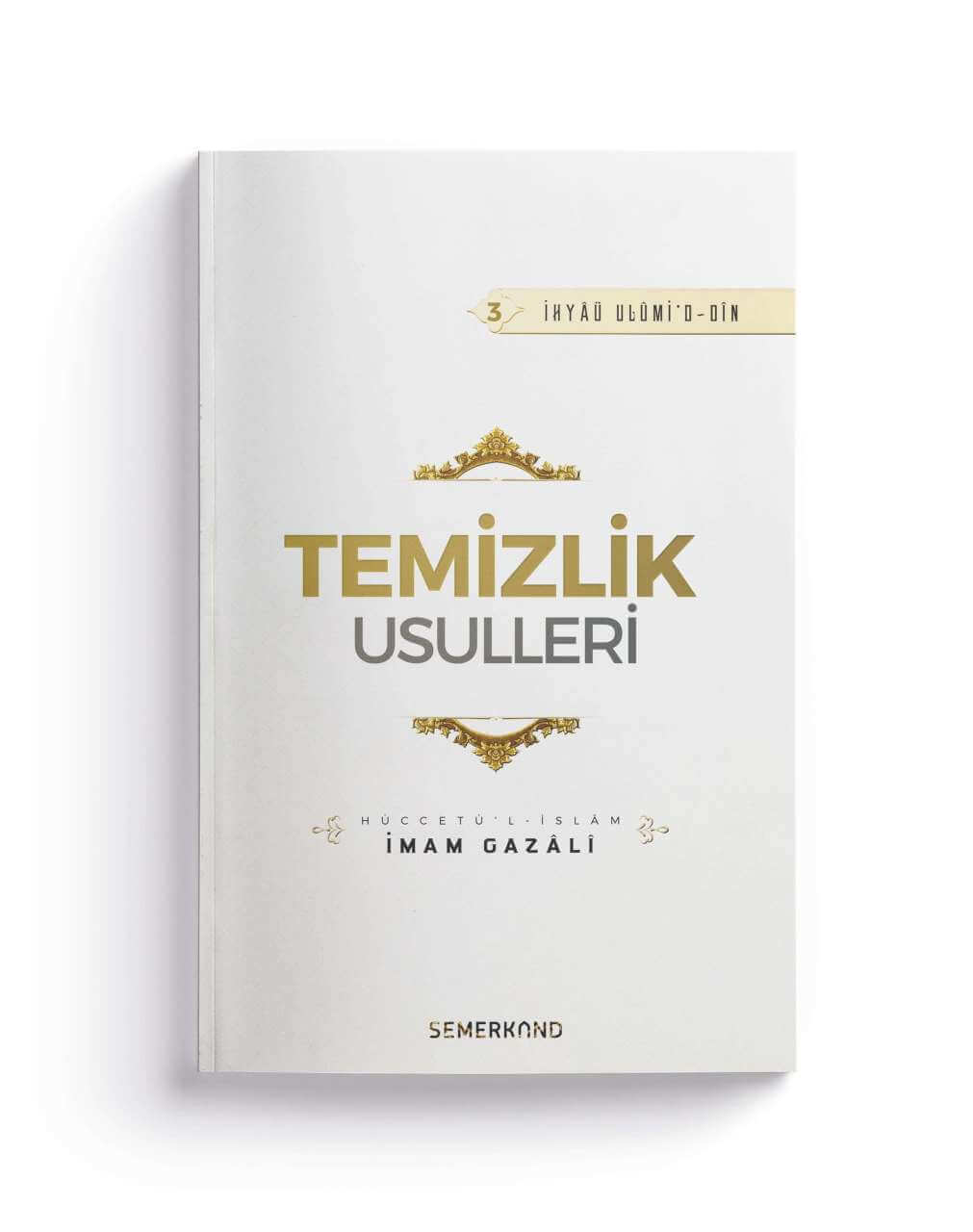 Temizlik Usülleri | İhya-u Ulumiddin | İmam Gazali