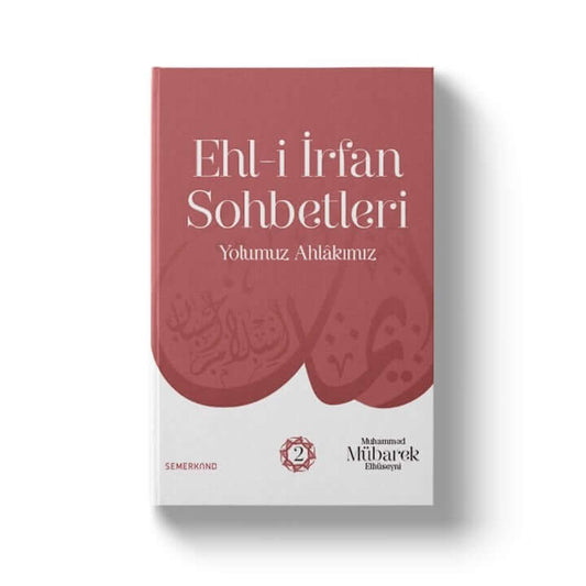 Ehli İrfan Sohbetleri 2 | Yolumuz Ahlâkımız | Muhammed Mübarek El Hüseyni