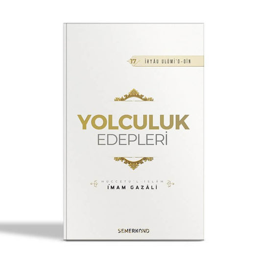 Yolculuk Edepleri | İhya-u Ulumiddin | İmam Gazali