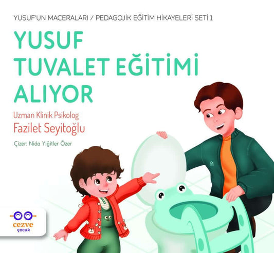 Yusuf Tuvalet Eğitimi Alıyor / Yusuf’un Maceraları / Pedagojik Eğitim Hikayeleri Seti 1